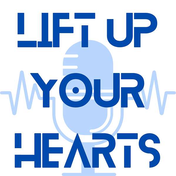 Lift Up Your Hearts Podcast Podcast Artwork Image