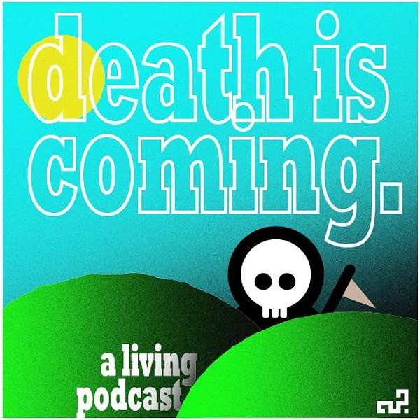 Death Is Coming  Podcast Artwork Image