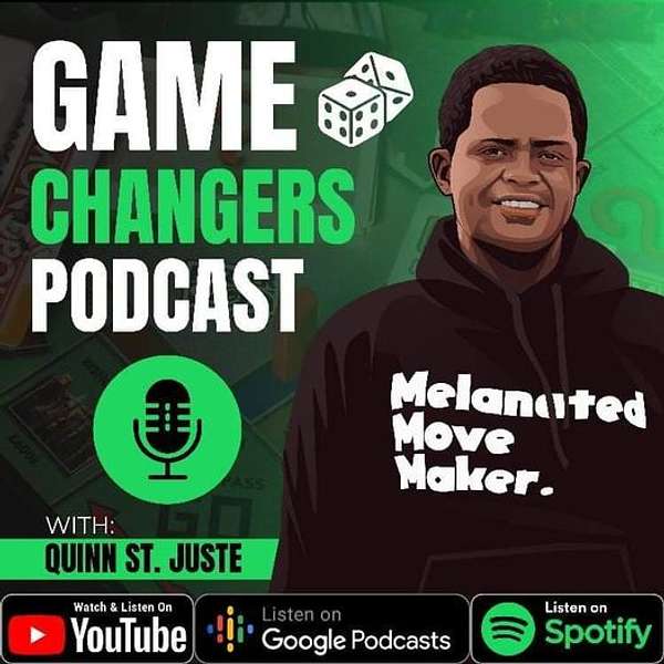 Game Changers Podcast with Quinn St. Juste Podcast Artwork Image