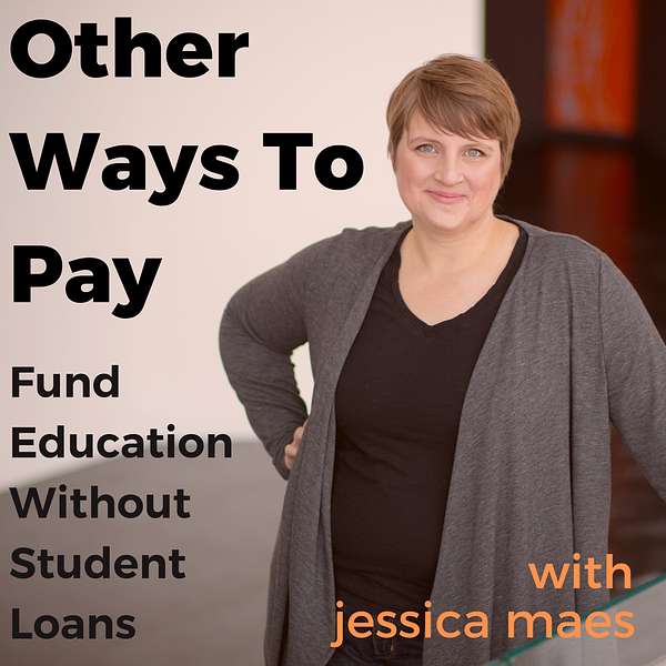 Other Ways To Pay: Fund Education Without Student Loans Podcast Artwork Image