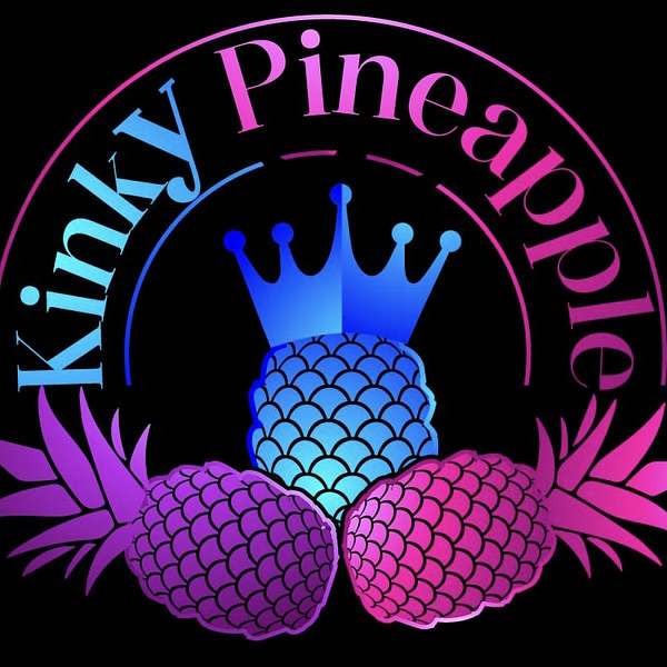 The Kinky Pineapple Podcast Podcast Artwork Image