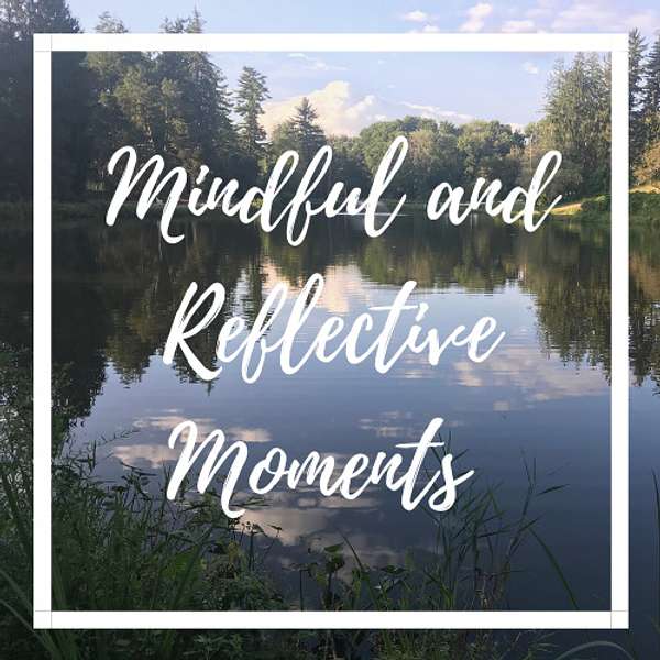 Mindful and Reflective Moments Podcast Artwork Image