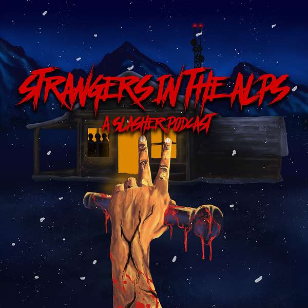 Strangers in the Alps: A Slasher Podcast Podcast Artwork Image