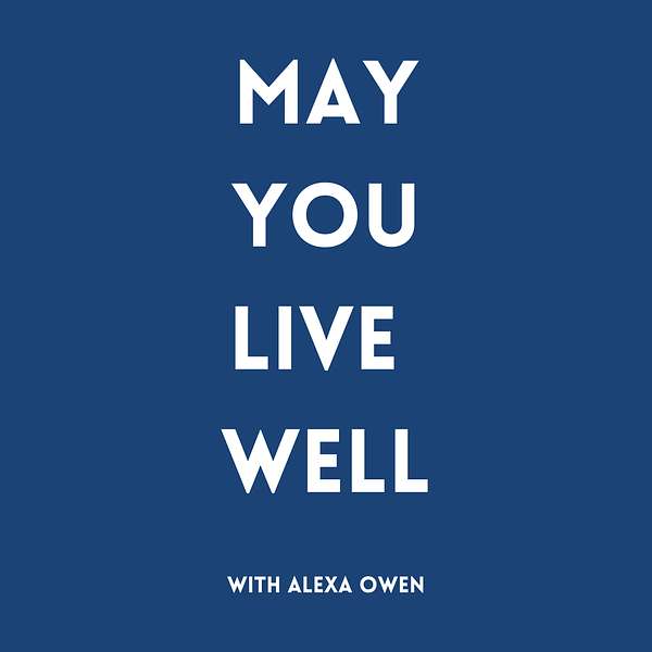 May You Live Well Podcast Artwork Image