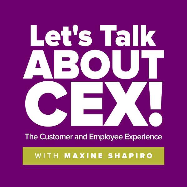 Let's Talk About CEX! The Customer and Employee Experience  Podcast Artwork Image
