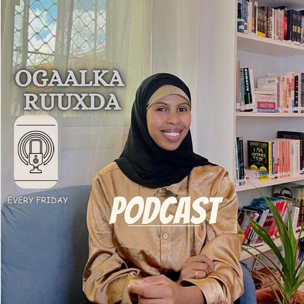 Ogaalka Ruuxda | Nazreen zallah Podcast Artwork Image