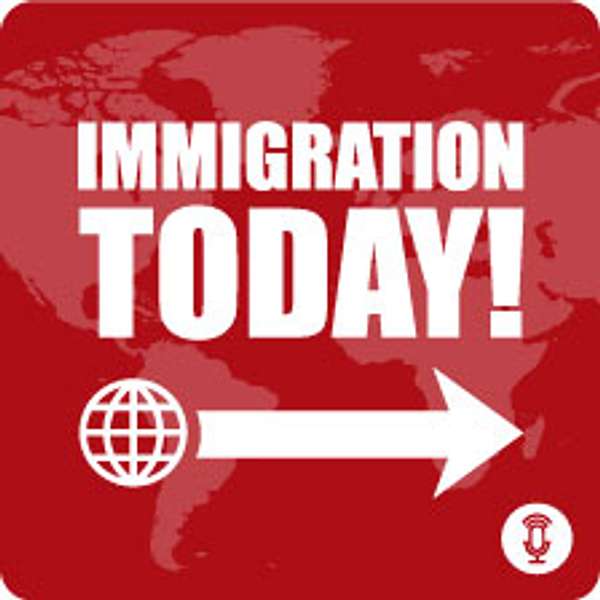 Immigration Today! Podcast Artwork Image