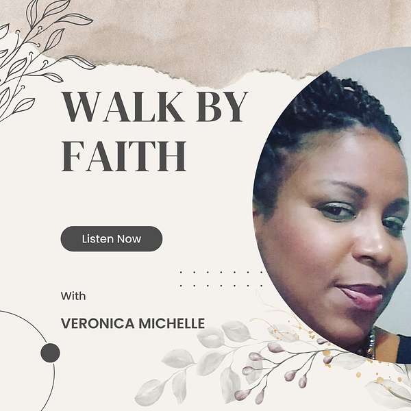 Veronica's Podcast (Walk by Faith) Podcast Artwork Image
