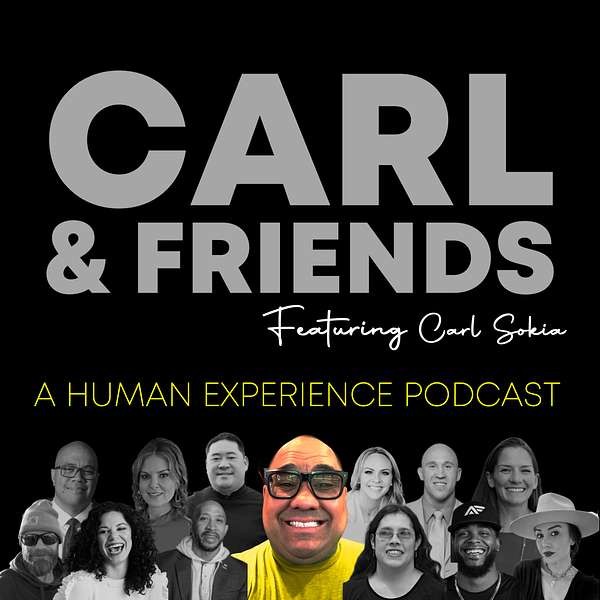 Carl & Friends: A Human Experience Podcast Podcast Artwork Image