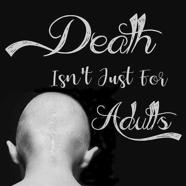 Death Isn't Just For Adults Podcast Artwork Image