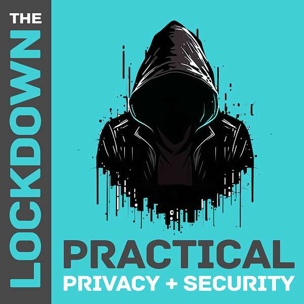 The Lockdown - Practical Privacy & Security Podcast Artwork Image