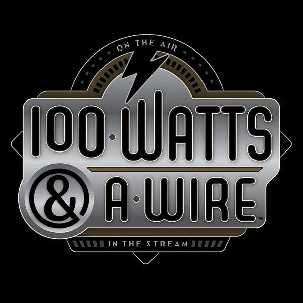 100 Watts and a Wire Podcast Artwork Image