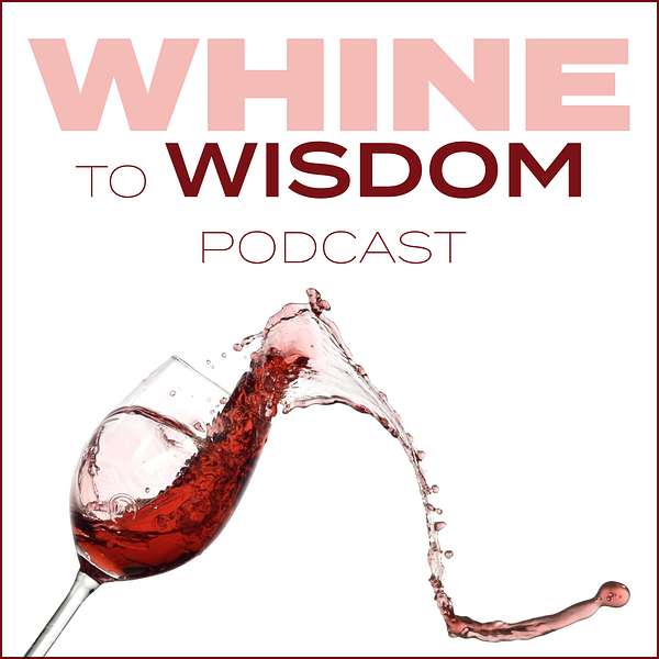 Whine to Wisdom Podcast Artwork Image