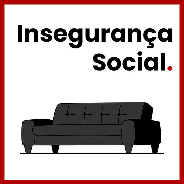 Insegurança Social. Podcast Artwork Image