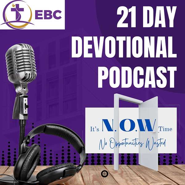 EBC 21 Day Devotional Podcast "It's NOW Time!" Podcast Artwork Image