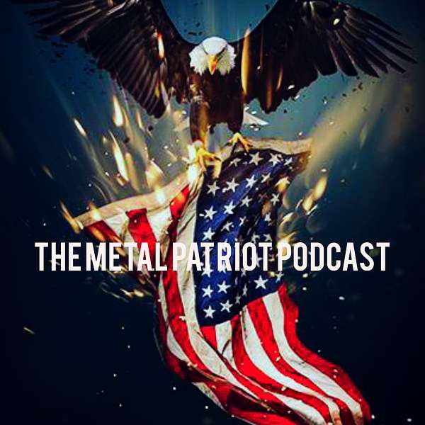 The Metal Patriot Podcast Podcast Artwork Image