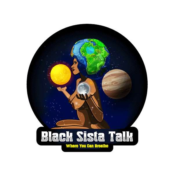 Black Sista Talk- Where You Can Breathe Podcast Artwork Image