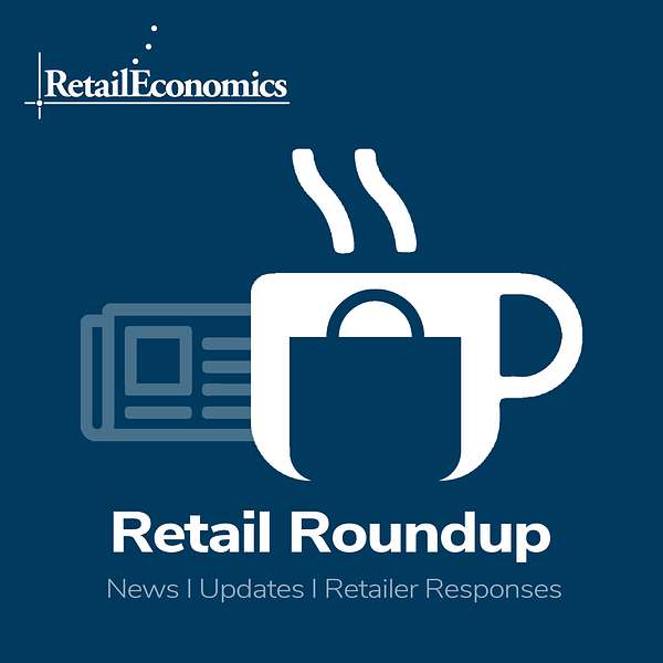 Retail Roundup [news, trading updates & stories from Retail Economics] Podcast Artwork Image