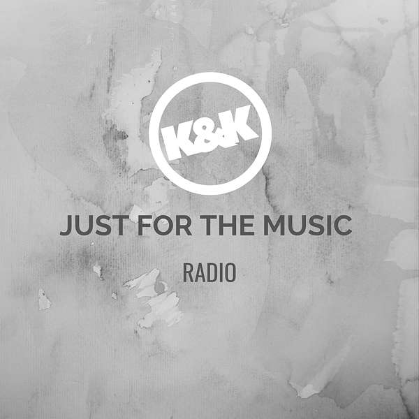 Just For The Music Radio with K & K Podcast Artwork Image