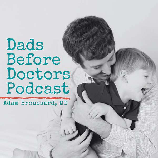 Dads Before Doctors Podcast Podcast Artwork Image