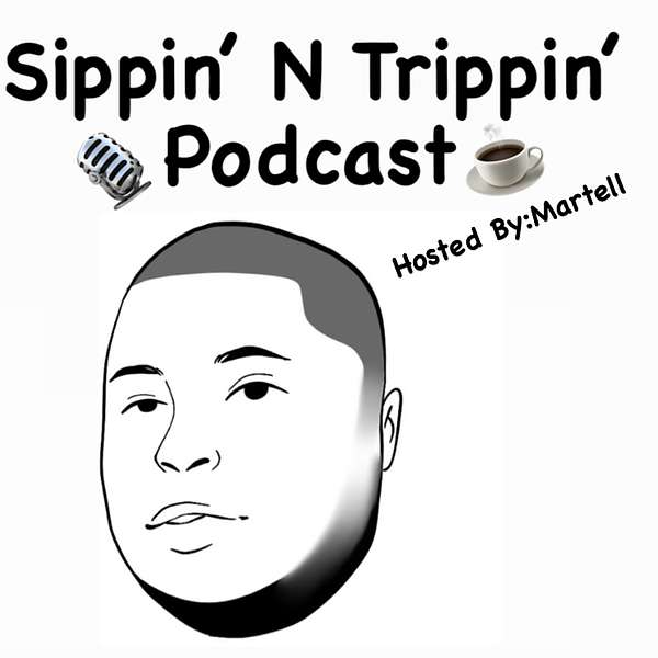 Sippin’ N Trippin’ Podcast Artwork Image