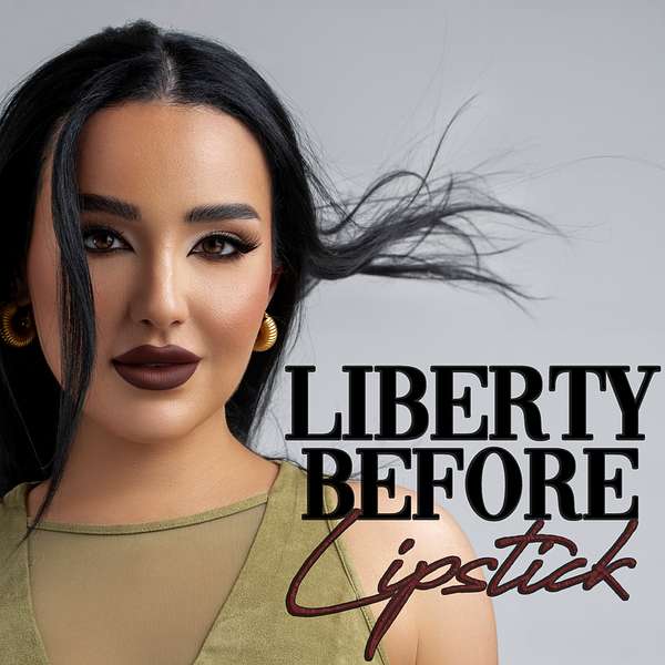 Liberty Before Lipstick Podcast Artwork Image