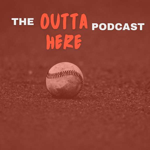The Outta Here Podcast Podcast Artwork Image