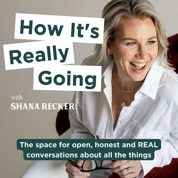 How It's Really Going with Shana Recker Podcast Artwork Image