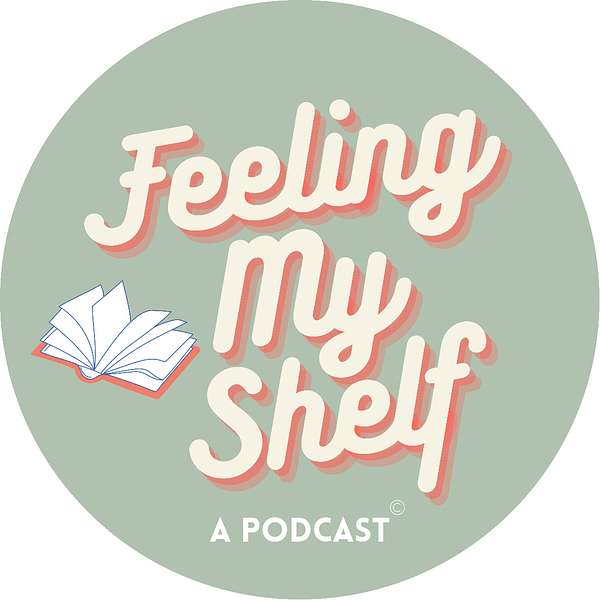 Feeling My Shelf, A Podcast Podcast Artwork Image