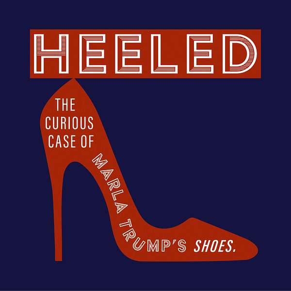 Heeled: The Curious Case of Marla Trump's Shoes Podcast Artwork Image