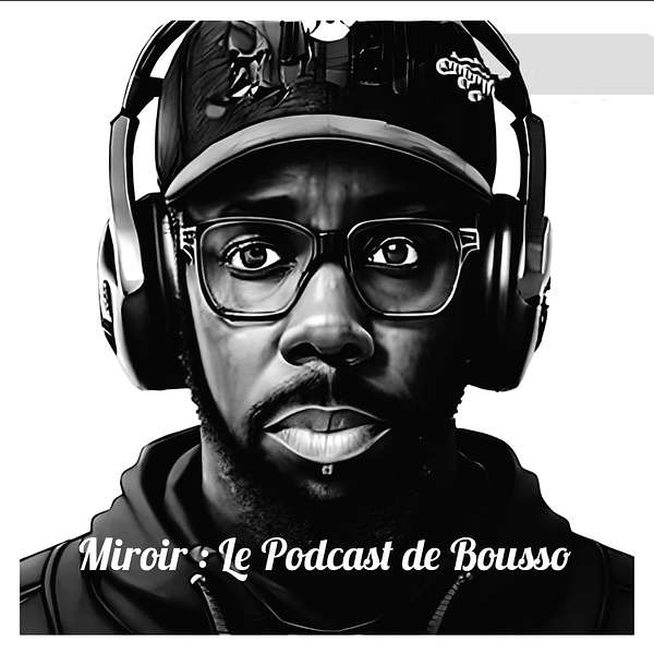 Miroir: Le Podcast de Bousso Podcast Artwork Image