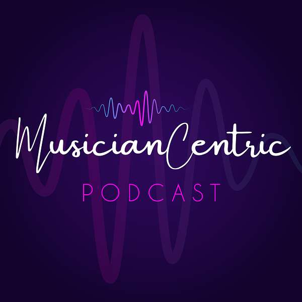 The Musician Centric Podcast Podcast Artwork Image