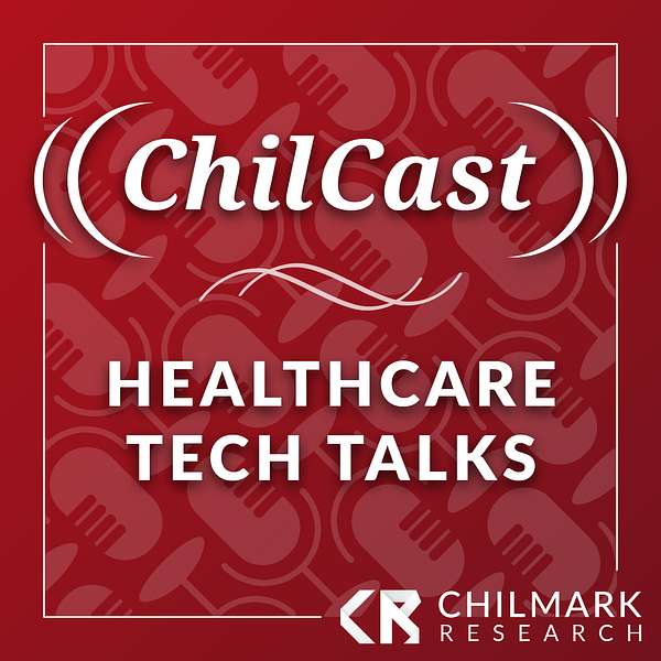 ChilCast: Healthcare Tech Talks Podcast Artwork Image