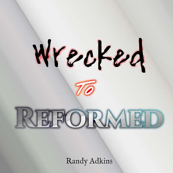 Wrecked to Reformed Podcast Artwork Image