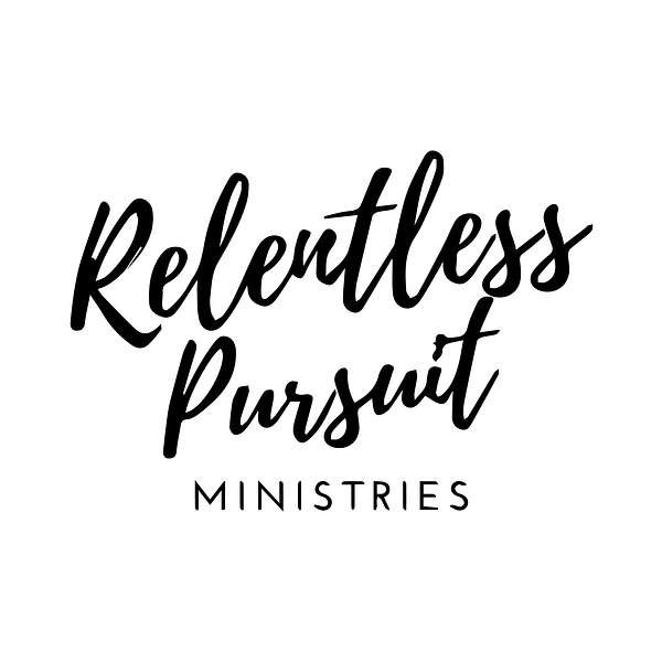 Relentless Pursuit Ministries Podcast Artwork Image
