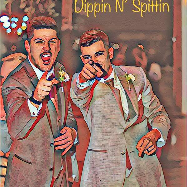 DIPPIN N' SPITTIN Podcast Artwork Image