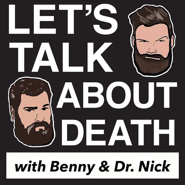 Let's Talk About Death with Benny and Dr. Nick Podcast Artwork Image