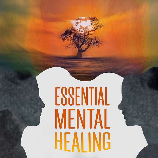 Essential Mental Healing Podcast Artwork Image