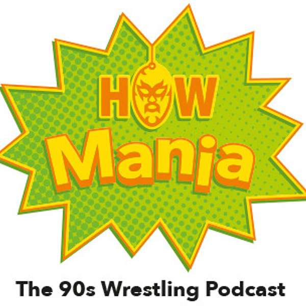 HOW Mania: The 90s Wrestling Podcast Podcast Artwork Image