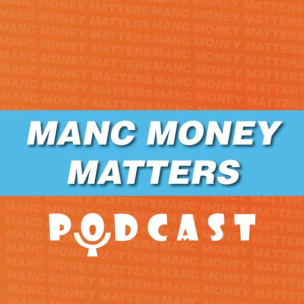 Manc Money Matters Podcast Podcast Artwork Image