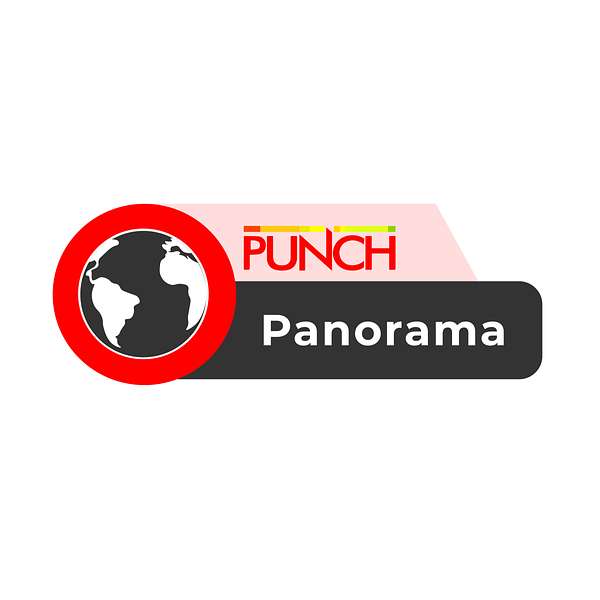 Punch Panorama : Punch Newspapers Podcast Artwork Image