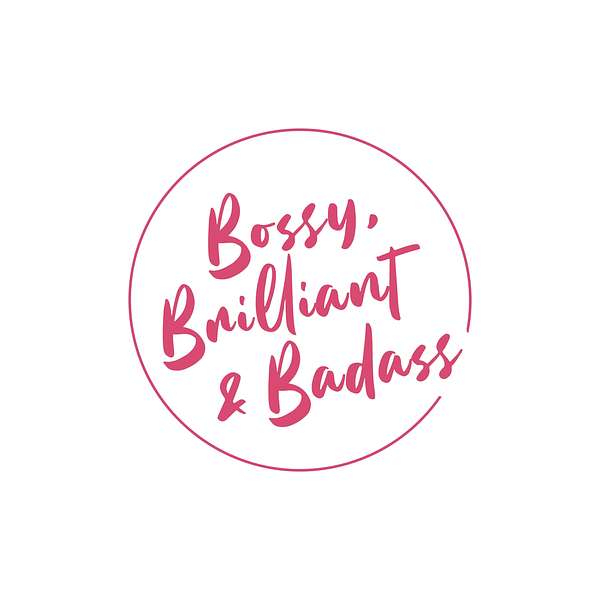 Bossy, Brilliant, & Badass Podcast Artwork Image