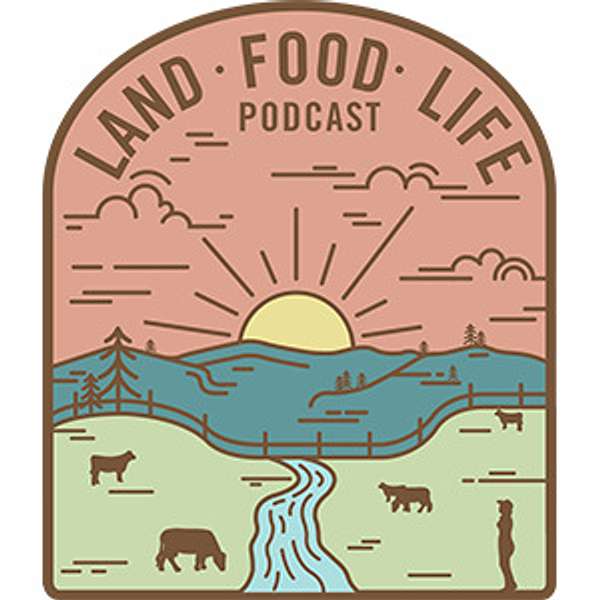 Land Food Life Podcast Podcast Artwork Image