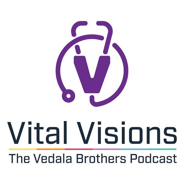 Vital Visions: The Vedala Brothers Podcast Podcast Artwork Image