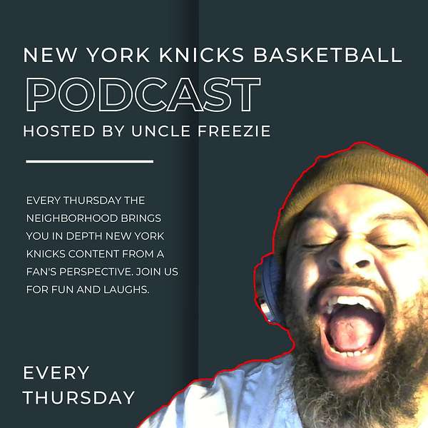 New York Knicks Basketball hosted by Uncle Freezie Podcast Artwork Image