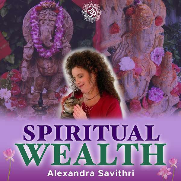 Spiritual Wealth with Alexandra Savithri Podcast Artwork Image