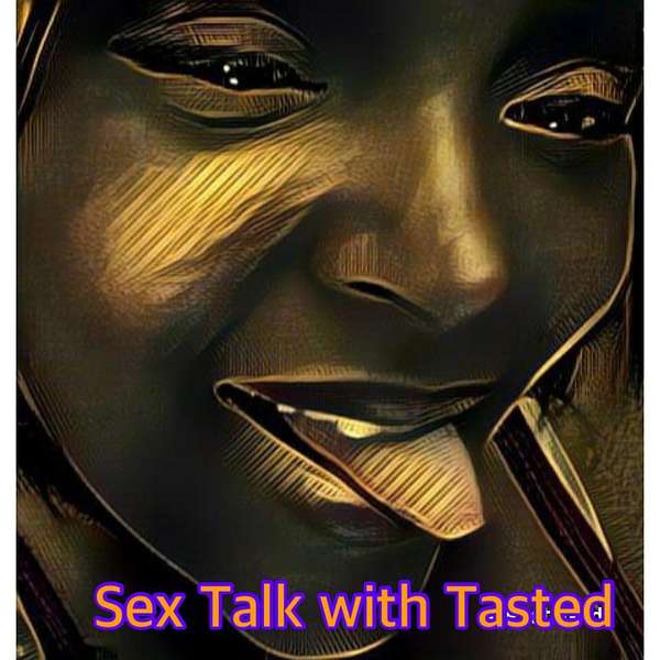 Sex Talk with Tasted Podcast Artwork Image