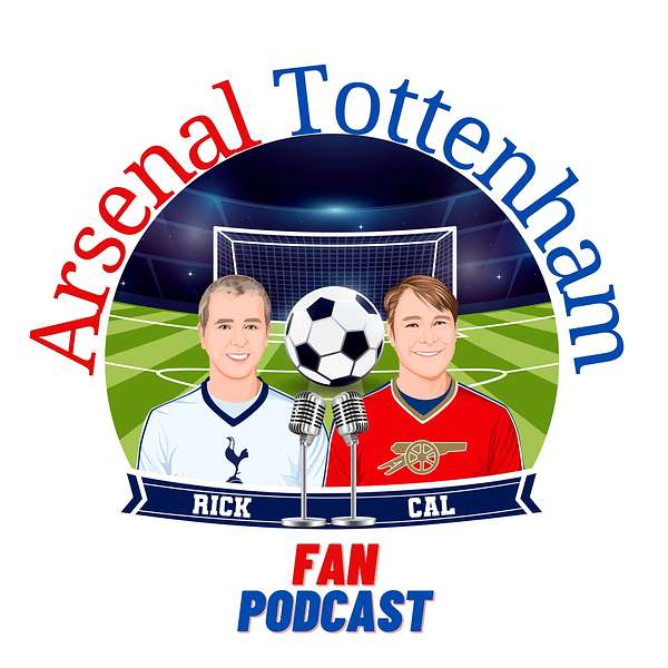 Arsenal Tottenham Fan Podcast Podcast Artwork Image
