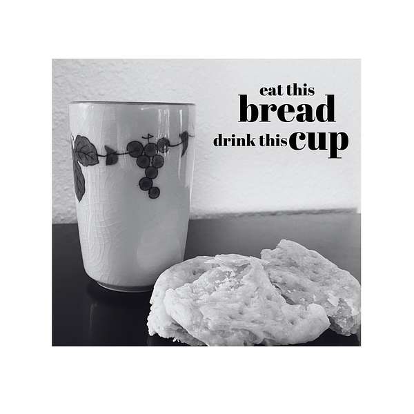 Eat This Bread Drink This Cup Podcast Artwork Image