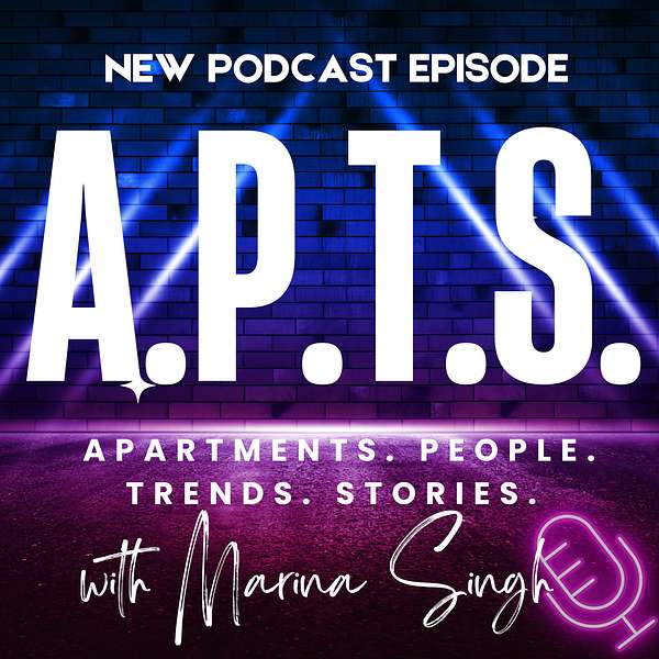 APTS | Apartments. People. Trends. Stories. with Marina Singh Podcast Artwork Image